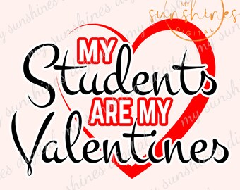 My Students are My Valentines | Teacher SVG | Teacher PNG | Valentine PNG |Valentine svg | Sublimation | Therapist svg | Therapist png