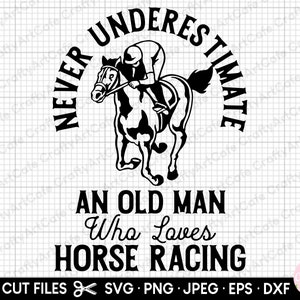horse racing svg never underestimate an old man who loves horse racing
