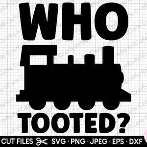 model trains svg png train svg png train lover svg png trainspotter svg png for cricut shirt cut file who tooted?