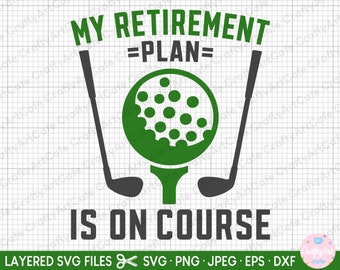 golf svg cricut cut file commercial use golf png golfing svg golfing png my retirement plan is on course