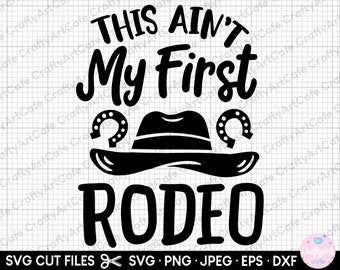 rodeo svg cricut cut file this ain't my first rodeo