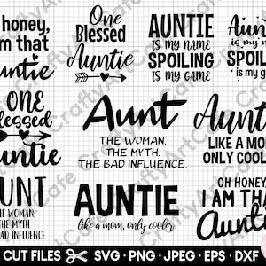 May include: A set of 10 black and white SVG cut files featuring various designs with the word "Auntie" and related phrases. The designs include "One Blessed Auntie", "Auntie is my name, Spoiling is my game", "Aunt, the woman, the myth, the bad influence", and "Auntie like a mom, only cooler".