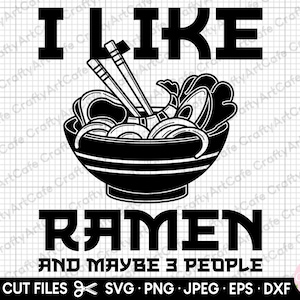 ramen svg ramen png ramen lover svg png i like ramen and maybe 3 people