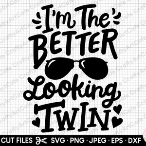 twins svg file, twin svg, twins png, twin png, commercial use i&#39;m the better looking twin