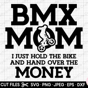 bmx girl svg bmx girl png bmx mom i just hold the bike and hand over the money