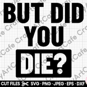but did you die svg for shirts png for shirts for cricut