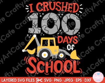 May include: Black graphic with the text "I CRUSHED 100 DAYS OF SCHOOL" in red and white. A yellow and gray excavator is featured below the text. The design is for a school-themed product.