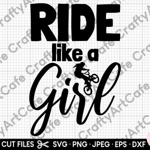 bmx girl svg ride like a girl svg funny bmx svg cricut cut files cutting