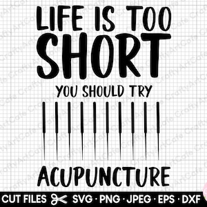 May include: Black and white graphic design with the text "Life is too short you should try acupuncture" and a row of 10 acupuncture needles.