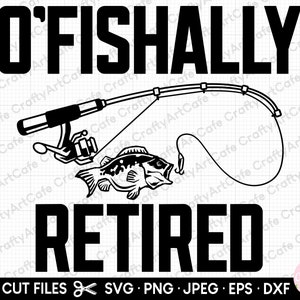 May include: Black and white graphic design with the text "O'FISHALLY RETIRED" and a fishing rod with a fish on the line. The design is perfect for a fishing enthusiast.