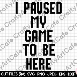 Pause mi juego para estar aquí svg para cricut gamer svg para camisas retro gamer gaming svg uso comercial