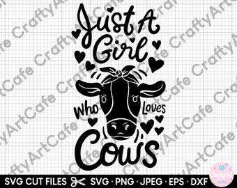 just a girl who loves cows svg file for cricut cow svg cow png