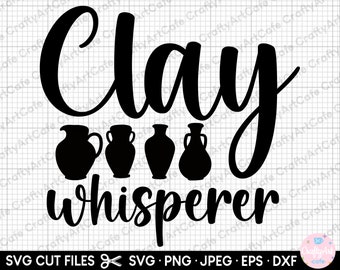 May include: Black and white SVG cut file design featuring the text "Clay Whisperer" with four silhouette images of clay pots.