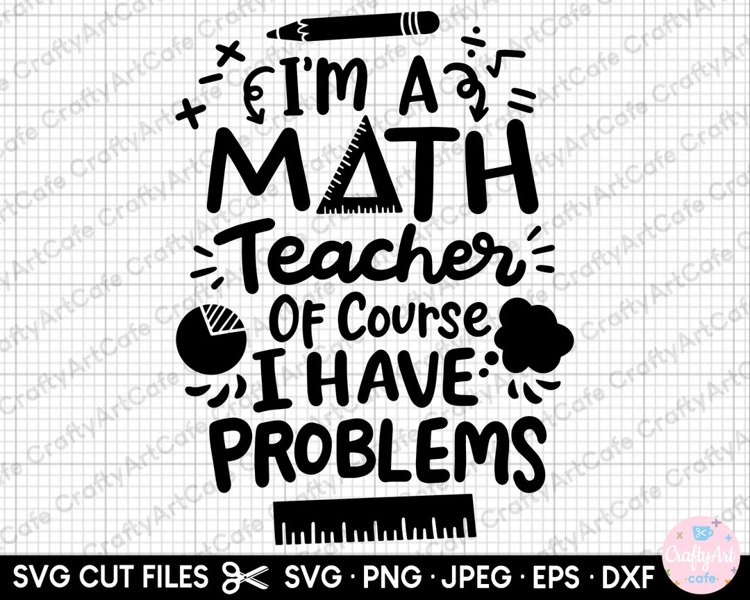 Math Teacher Svg Math Teacher Png Math Svg Png Cut File Cricut Shirt ...