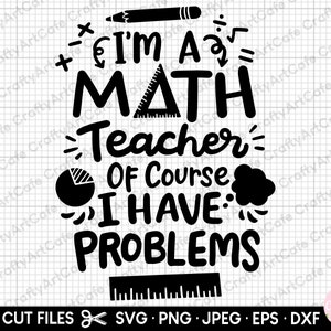 insegnante di matematica SVG insegnante di matematica PNG matematica SVG PNG tagliare file cricut camicia studente di matematica sono un insegnante di matematica, ovviamente ho problemi