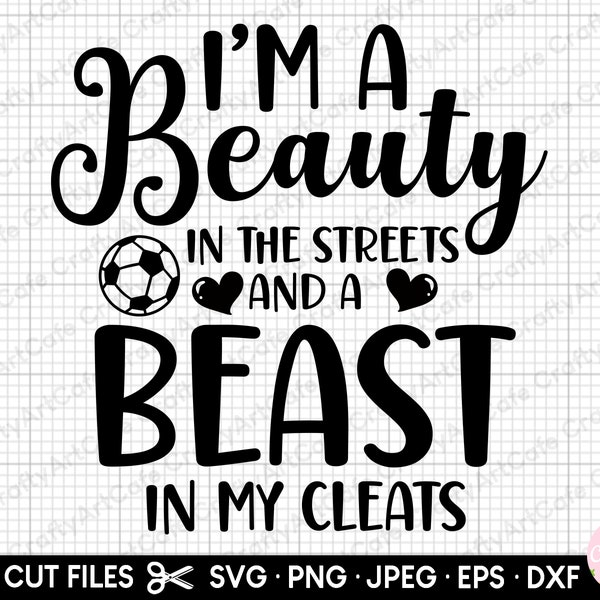 soccer girl svg cricut soccer girl png shirt design i'm a beauty in the streets and a beast in my cleats