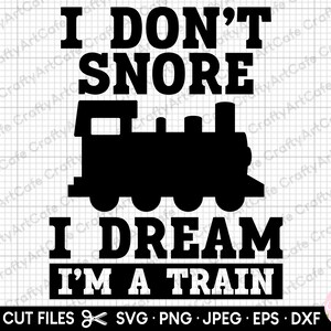 modelos de trenes svg png tren svg png amante del tren svg png trainspotter svg png para cricut no ronco sueño que soy un tren