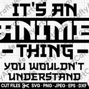 het is een anime-ding dat je niet zou begrijpen svg cricut commercieel gebruik anime svg anime png otaku svg eps dxf jpeg-bestand knippen