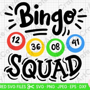 May include: Bingo Squad SVG cut file design with black text and four colorful bingo balls with numbers 12, 36, 08, and 41.