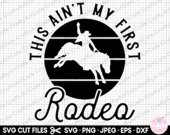 rodeo svg cricut shirt this ain't my first rodeo