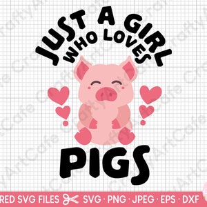 pig svg for cricut pig png pig kawaii svg pig lover just a girl who loves pigs eps dxf jpg