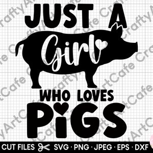 just a girl who loves pigs svg png eps dxf cut file cricut pig svg pig png