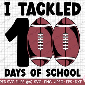 100th day of school football svg png 100 days of school svg png i tackled 100 days of school for cricut and sublimination