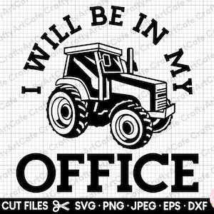 tractor svg for cricut tractor png tractor lover tractor owner tractor collector farmer svg i will be in my office