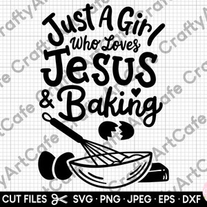 baking svg for cricut baker svg bakery svg png just a girl who loves jesus & baking