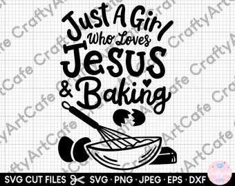 baking svg for cricut baker svg bakery svg png just a girl who loves jesus & baking
