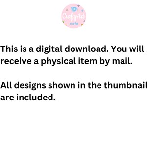 May include: Text on a white background with a pink circle logo that says "Crafty Art cafe". The text reads: "This is a digital download. You will not receive a physical item by mail. All designs shown in the thumbnail are included."