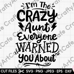 auntie svg aunt svg i'm the crazy aunt everyone warned you about svg png