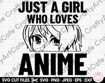 anime svg just a girl who loves anime svg cut file for cricut shirt png eps dxf jpg commercial use