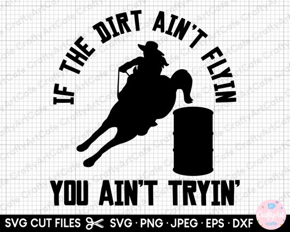 If Dirt Ain't Flyin' You Ain't Tryin' Funny Rodeo T-Shirt If Dirt Ain't Flyin' You Ain't Tryin' Funny Rodeo T-Shirt