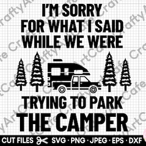 przepraszam za to co powiedziałem próbując zaparkować kampera svg camper svg camping svg cricut