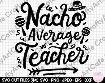 nacho average teacher svg for cricut nacho average teacher png cinco de mayo svg mexican teacher spanish teacher nacho average teacher