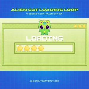 May include: A digital graphic titled ALIEN CAT LOADING LOOP featuring a green alien cat character above a loading bar with four yellow stars. The text reads ALIEN CAT LOADING LOOP, 4 SECOND LOOP | ALIEN CAT GIF, LOADING, and GHOSTBYTEART.ETSY.COM.