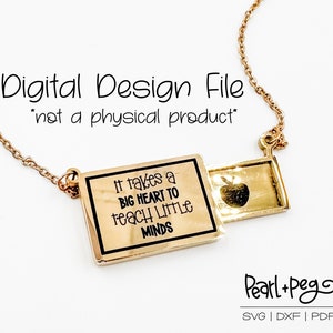 May include: Gold necklace with a rectangular pendant that says "It takes a BIG HEART TO teach LITTLE MINDS". The pendant has a smaller, separate rectangle with an apple silhouette inside. The necklace is for sale as a digital design file, not a physical product.