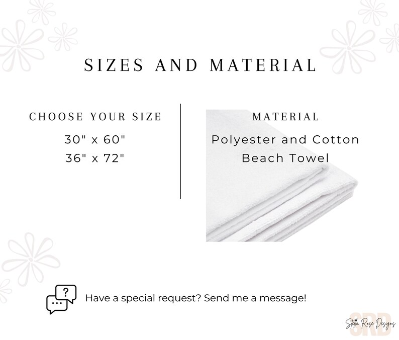 May include: A white beach towel with the text "SIZES AND MATERIAL" and "CHOOSE YOUR SIZE" with the options "30" x 60" and "36" x 72". The text "MATERIAL" is also present with the text "Polyester and Cotton Beach Towel".