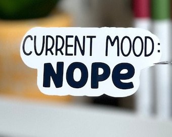 Current Mood Nope Sticker: Sarcastic Laptop Decal