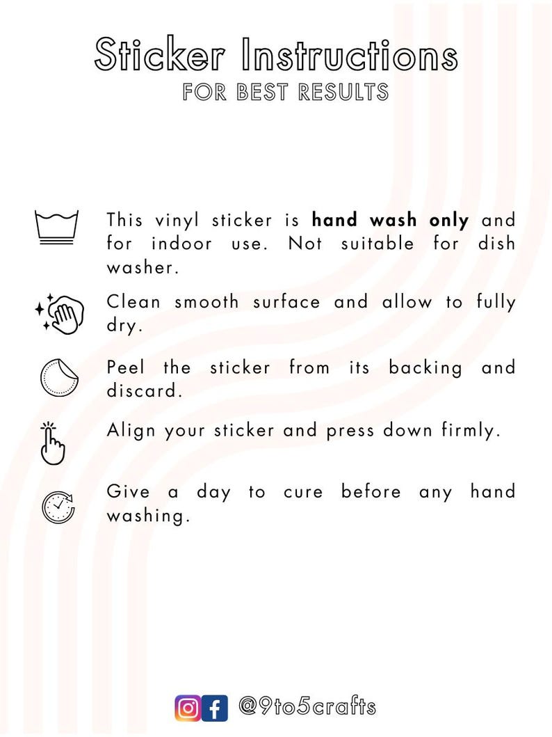Peut inclure: Instructions pour les autocollants pour de meilleurs r&eacute;sultats&nbsp;: lavage &agrave; la main uniquement, nettoyer une surface lisse, d&eacute;coller le support, aligner et appuyer fermement, laisser s&eacute;cher un jour avant de laver &agrave; la main.  @9to5crafts