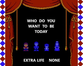 Who Do You Want To Be Today - Super Mario Bros 2
