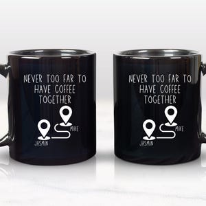 Best Friend Gift, Never Too Far To Have Coffee Together, Wish We Lived Closer Mug, Sister Birthday Gift, Missing You Gift, Personalized Mug