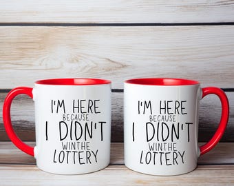 Funny Coffee Mug: I Didn't Win The Lottery - Retirement Gift
