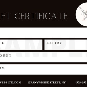May include: A black and white gift certificate with the text "GIFT CERTIFICATE" at the top. The certificate has fields for "TO", "DATE", "EXPIRY", "AMOUNT", and "FROM". The bottom of the certificate has the text "WWW.WEBSITE.COM", "123 ANYWHERE STREET, NY", and "(555) 555 5555".