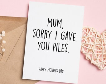 Sorry I Gave You Piles Mothers Day Card, Funny Mothers Day Card, Rude Mothers Day Card, Mothers Day Gift, Card for Her