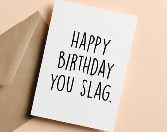 Happy Birthday You Slag, Rude Birthday Card, Funny Card, Humour, Personalised