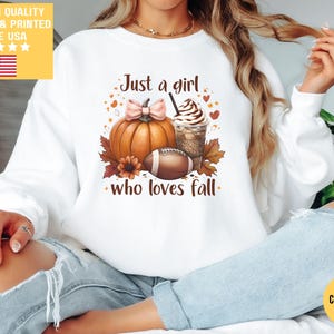 Just a Girl Who Loves Fall Sweatshirt, Pumpkin Sweater Thanksgiving Sweater Fall Football Sweatshirt Thankful Sweatshirt Football Coquette
