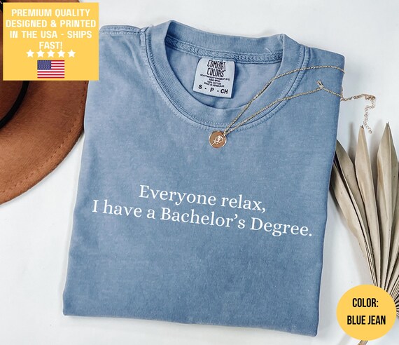Comfort Colors® Funny Bachelor Degree Shirt, Bachelor Degree Gift, BS Degree Shirt Gift, Graduation Shirt Gift, Graduation T-Shirt, New Grad