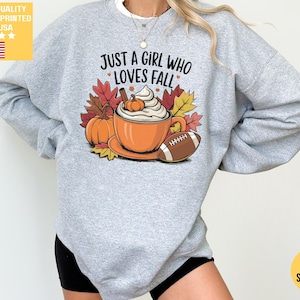 Just a Girl Who Loves Fall Sweatshirt, Pumpkin Sweater Thanksgiving Sweater Fall Football Sweatshirt Thankful Sweatshirt Football Coquette